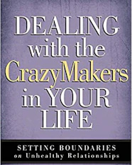 image for Dealing with the CrazyMakers in Your Life